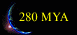 280 MYA