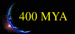 400 MYA
