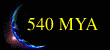 540 MYA